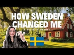 Living in Sweden for 4 Years Changed Me
