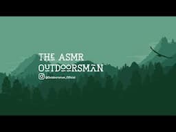 The ASMR Outdoorsman Live Stream