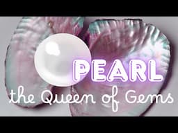 PEARL: The Queen of Gems!