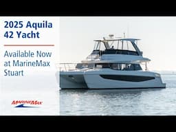 025 Aquila 42 Yacht | Available Today at MarineMax Stuart