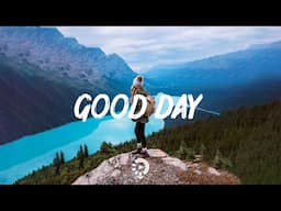 Good Day  ~ Chill songs to boost up your mood
