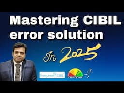 Mastering CIBIL error solution in 2025