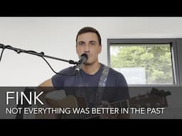 Fink - Not Everything Was Better in the Past [COVER]