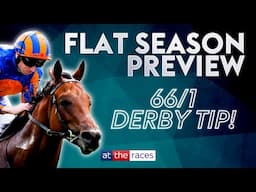 Derby, Oaks, Royal Ascot & Arc fancies! 2025 Flat Season Preview Show