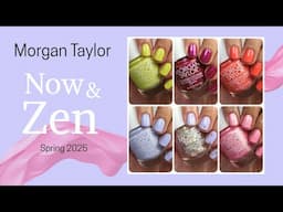 Morgan Taylor Now & Zen Spring 2025 Collection: Review, Live Swatches & Comparisons
