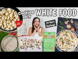 Can You Cook ONLY WHITE Food for 24 Hours??? Let's Find Out | Garima's Good Life