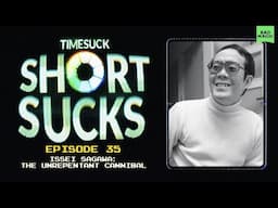 Short Suck #35 - Issei Sagawa: The Unrepentant Cannibal