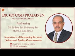 A talk by DR. (LT COL) PRASAD SN to the students of Sri Sathya Sai University for Human Excellence