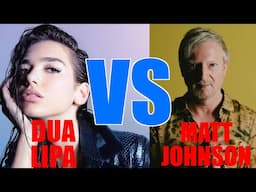 Dua Lipa VS Matt Johnson