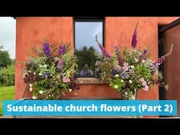 Sustainable church flowers Part 2 - large foam free arrangements for St Mary’s,  Bruton