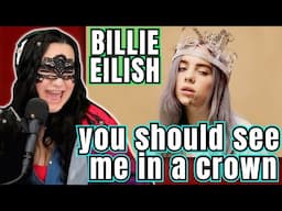You Should See Me In A Crown - Billie Eilish | Opera Singer Reacts