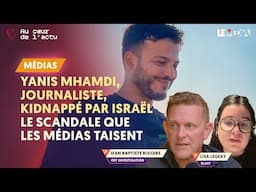 YANIS MHAMDI, JOURNALISTE, KIDNAPPÉ PAR ISRAËL : LE SCANDALE QUE LES MÉDIAS TAISENT