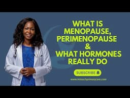 What Is Menopause, Perimenopause & What Hormones Really Do