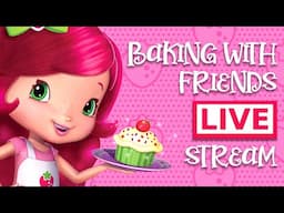 Baking Livestream 🧁 Strawberry Shortcake 🧁 Berry Bitty Adventures 🧁 Baking With Friends