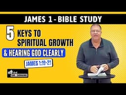 How to Hear God Clearly: 5 Keys to Spiritual Growth | James 1 Bible Study