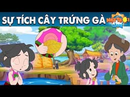 SỰ TÍCH CÂY TRỨNG GÀ - TRUYỆN CỔ TÍCH - PHIM HOẠT HÌNH - KHOẢNH KHẮC KỲ DIỆU - QUÀ TẶNG CUỘC SỐNG