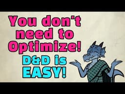 You don't need to optimize in D&D!