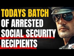 Newly Arrested Social Security Beneficiaries