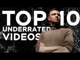 My Top 10 Most Underrated Videos