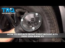 How to Replace Front Strut Mount Kits 2000-2006 BMW X5