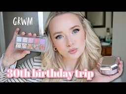 My 30th Birthday Trip Plans