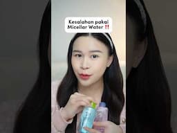 KESALAHAN PAKAI MICELLAR WATER! #skincaretips