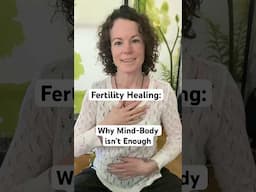 Fertility Healing and Why Mind-Body isn’t Enough
