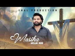MASIHA ll ARSLAN JOHN ll NEW MASIHI GEET ll OFFICIAL VIDEO ll 2025