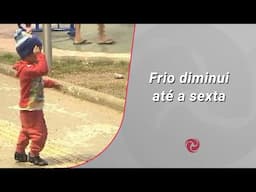 Frio diminui até a sexta