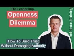 Leading And Communicating - How Open & Transparent Should You Be?