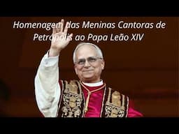 "TU ÉS PETRUS" - Homenagem  ao Papa Leão XIV -Meninas Cantoras de Petrópolis