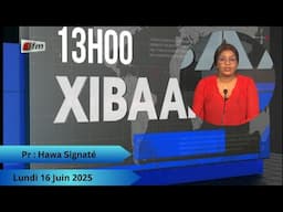 🚨 🚨 TFM LIVE :  Xibaar YI  13H  - 16 juin 2025 - Pr  :  Hawa Signaté