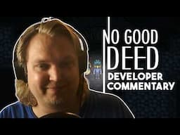 Not Bad for a First Go! - Developer Commentary with No Good Deed Developer Bjarke "Esh" Johansen