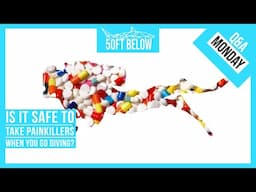 Painkillers And Scuba Diving | Is It Safe To Go Diving When On Painkillers?