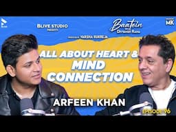 Baatein with Divyansh Rana | Arfeen Khan | All About Heart & Mind Connection | MK | Episode 96