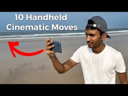 Top 10 Smartphone Movements for Cinematic Videos (Handheld)