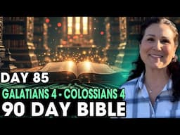 Day 85 | Galatians 4 - Colossians 4 | 90 Day Bible Challenge!
