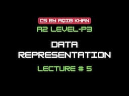 A2 Level | P3 | Data Representation | File Access and File Organization | Lecture 5