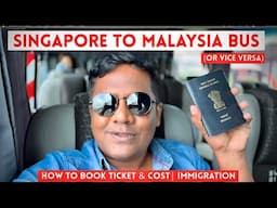 Singapore to Malaysia Bus 2025 | How To Book Ticket, Cost & Immigration (Hindi)