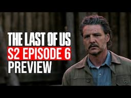 The Last of Us Season 2 Episode 6 Trailer Breakdown | Preview