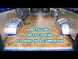 Installing GREAT LOOKING FLOORING in a Campervan - DIY Budget Campervan Conversion