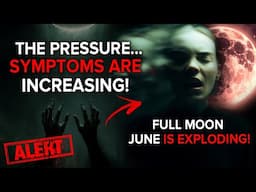 Full Moon June 2025 Is Your Portal.. But This Will Cost You 1 Week of Symptoms! (ALERT ISSUED)
