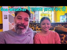 Goa Ke Weather ne Halaat Kharab kar Di || Humidity bahut hai || Harry Dhillon