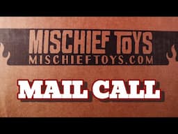 MAIL CALL | MISCHIEF TOYS | UNBOXING