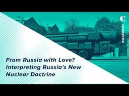 From Russia with Love? Interpreting Russia's New Nuclear Doctrine