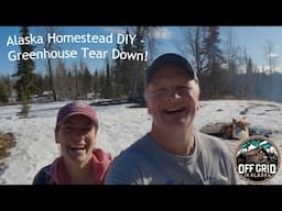 Alaska Homestead DIY - Greenhouse Tear Down!