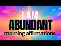 Powerful I AM Abundance Affirmations | Positive Morning Affirmations