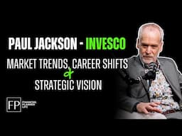 Paul Jackson from Invesco on Investment Strategy & Career Lessons