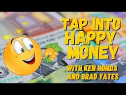 Tap into Happy Money with Ken & Brad