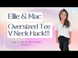 Ellie & Mac Oversized Tee V Neck Hack | How To Add A V Neckline To Any Shirt!